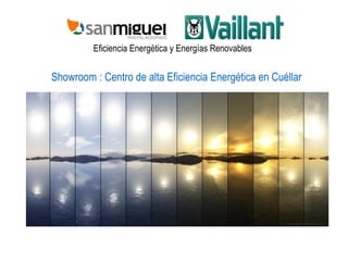 Eficiencia Energética y Energías Renovables Showroom : Centro de alta Eficiencia Energética en Cuéllar 