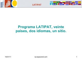 Programa LATIPAT, veinte países, dos idiomas, un sitio. 