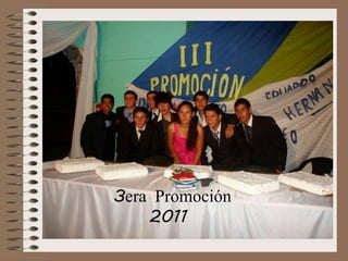 3era Promoción
2011

 