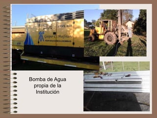 Bomba de Agua
propia de la
Institución

 