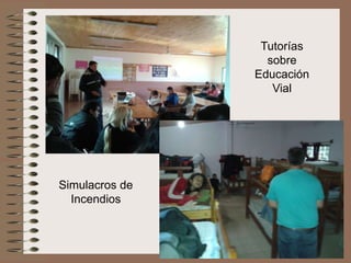 Tutorías
sobre
Educación
Vial

Simulacros de
Incendios

 