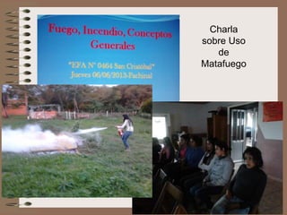 Charla
sobre Uso
de
Matafuego

 