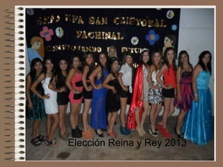Elección Reina y Rey 2013

 