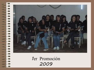 1er Promoción
2009

 