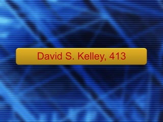 David S. Kelley, 413
 