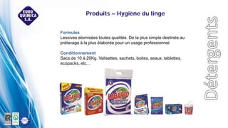 Formules
Lessives atomisées toutes qualités. De la plus simple destinée au
prélavage à la plus élaborée pour un usage professionnel.
Conditionnement
Sacs de 10 à 20Kg. Valisettes, sachets, boites, seaux, tablettes,
ecopacks, etc…
Produits – Hygiène du linge
 