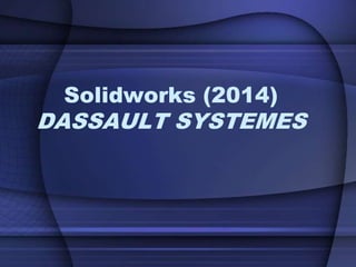 Solidworks (2014)
DASSAULT SYSTEMES