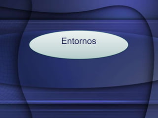 Entornos