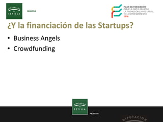 PRODETUR
¿Y la financiación de las Startups?
• Business Angels
• Crowdfunding
 