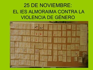 25 DE NOVIEMBRE:
EL IES ALMORAIMA CONTRA LA
VIOLENCIA DE GÉNERO
 