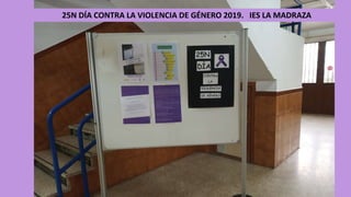 25N DÍA CONTRA LA VIOLENCIA DE GÉNERO 2019. IES LA MADRAZA
 