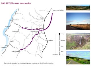 SAN JAVIER, paso intermedio Caminos de paisajes hermosos y vírgenes, muestran la identificación maulina 