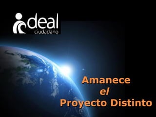 Amanece
el
Proyecto Distinto
Page 3

 