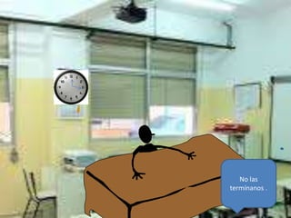 No las
termínanos .