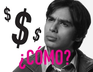 $$
$
¿CÓMO?
 
