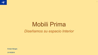 Mobili Prima
Diseñamos su espacio Interior
21/10/2019
Evelyn Bargas
1
 