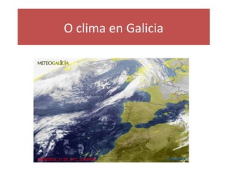 O clima en Galicia
 