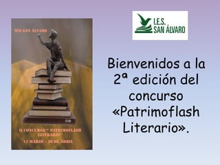 Bienvenidos a la
2ª edición del
concurso
«Patrimoflash
Literario».
 