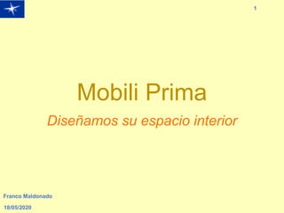 Mobili Prima
Diseñamos su espacio interior
Franco Maldonado
1
18/05/2020
 