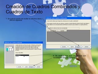 Creación de Cuadros Combinados y Cuadros de Texto 7. Se quita la opción de ocultar la columna clave y click en siguiente 8. Se verifican que sean los campos que necesitamos click en siguiente MENÚ 