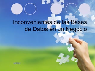 Inconvenientes de las Bases de Datos en un Negocio MENÚ 