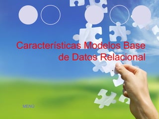 Características Modelos Base de Datos Relacional MENÚ 
