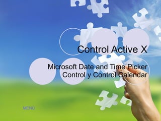 Control Active X Microsoft Date and Time Picker Control y Control Calendar MENÚ 