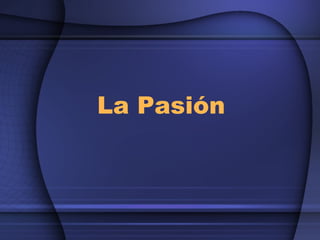La Pasión
 