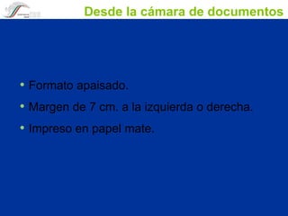 Desde la cámara de documentos Formato apaisado. Margen de 7 cm. a la izquierda o derecha. Impreso en papel mate. 