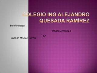 Biotecnologia

                              Tatiana Jiménez p

                        9-5
Joselin Moreno García
 