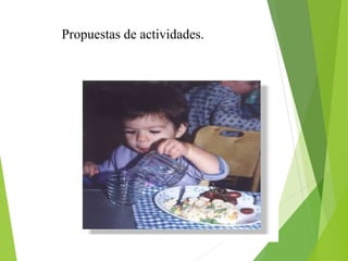 Propuestas de actividades.
 