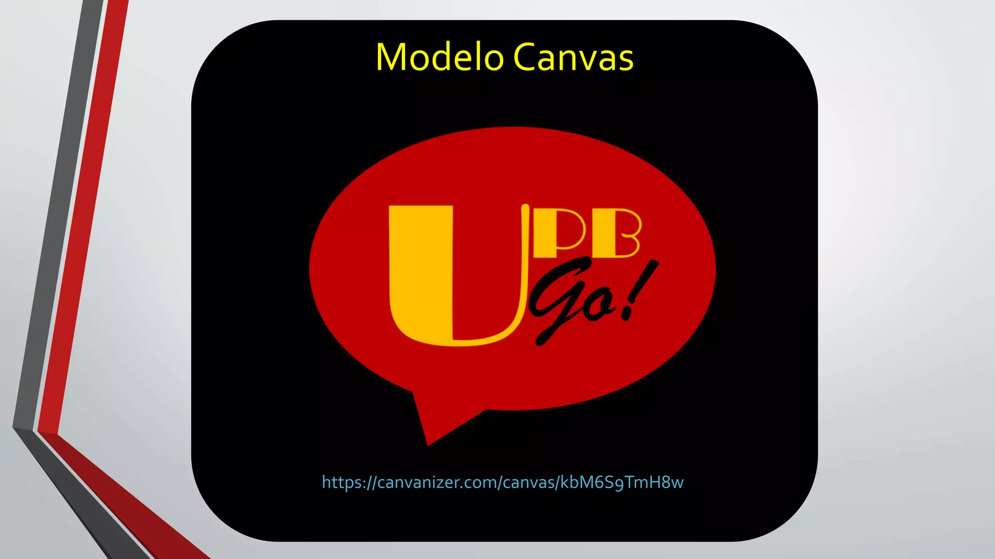 Modelo Canvas 
https://canvanizer.com/canvas/kbM6S9TmH8w 
 