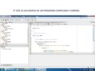 9° ESTE ES UN EJEMPLO DE UM PROGRAMA COMPILADO Y CORRIDO 
