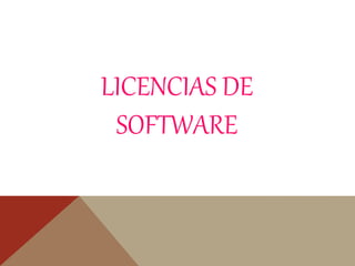 LICENCIAS DE
SOFTWARE
 