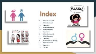 Index
1. Advertisement 1
● Advertisement
● Comment
2. Advertisement 2
● Advertisement
● Comment
3. Advertisement 3
● Advertisement
● Comment
4. An example of change
● Advertisement
● Comment
● Project
 