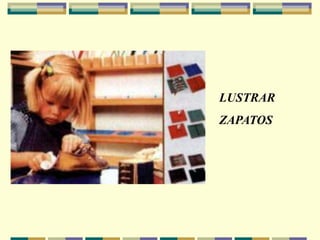 LUSTRAR
ZAPATOS
 