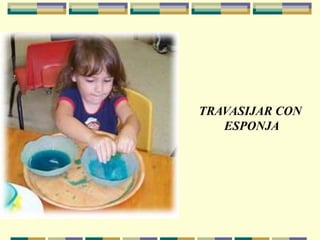 TRAVASIJAR CON
ESPONJA
 