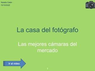 La casa del fotógrafo
Las mejores cámaras del
mercado
Natalia Catán
15/10/2020
1
Ir al video
 