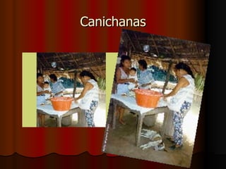 Canichanas 