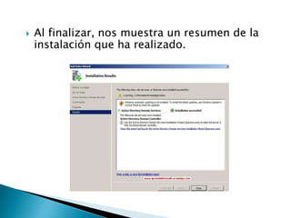  Al finalizar, nos muestra un resumen de la
instalación que ha realizado.
 