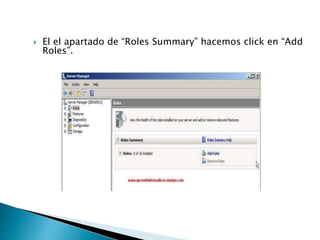  El el apartado de “Roles Summary” hacemos click en “Add
Roles”.
 