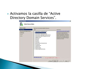  Activamos la casilla de “Active
Directory Domain Services”.
 
