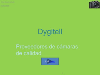 Dygitell
Proveedores de cámaras
de calidad
31/05/2020
1
Erika Rosalia Schadt
Ir al video
 