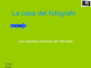 24/05/2020
Paz Marcela 1
La casa del fotógrafo
Las mejores cámaras del mercado
Ir al video
 