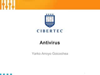 Antivirus
Yarko Arroyo Goicochea
 