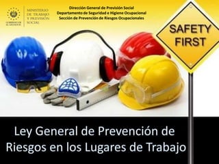Dirección General de Previsión Social
Departamentode Seguridad e Higiene Ocupacional
Sección de Prevención de Riesgos Ocupacionales
 