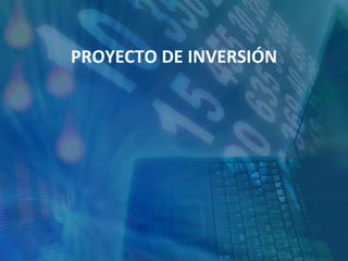 PROYECTO DE INVERSIÓN
 