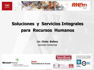 Soluciones y Servicios Integrales
    para Recursos Humanos

           Lic. Cintia Balboa
            Gerente Comercial
 