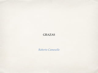 GRAZAS
Roberto Cameselle
 