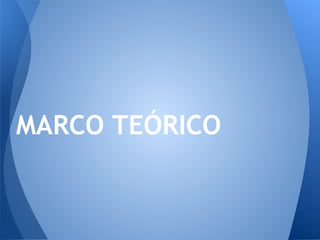 MARCO TEÓRICO
 